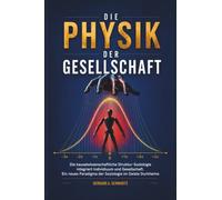 Die Physik der Gesellschaft: Die kausalwissenschaftliche Struktur-Soziologie