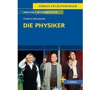 Die Physiker von Friedrich Dürrenmatt - Textanalyse und Interpretation: mit Zusammenfassung, Inhaltsangabe, Charakterisierung, Szenenanalyse und Prüfungsaufgaben uvm.