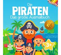Die Piraten: Auf Schatzsuche | Das große Ausmalbuch für Kinder ab 3 Jahren | Ausmalen und schlau werden | Mit Avatar + Story