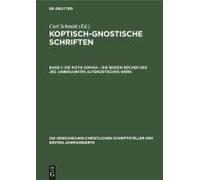 Die Pistis Sophia - Die Beiden Bücher Des Jeû. Unbekanntes Altgnostisches Werk