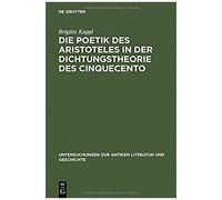 Die Poetik Des Aristoteles In Der Dichtungstheorie Des Cinquecento