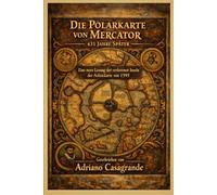Die Polarkarte von Mercator - 431 Jahre Später: Eine neue Lesung der verlorenen Inseln der Arktiskarte von 1595