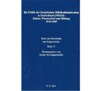 Die Politik der Sowjetischen Militäradministration in Deutschland (SMAD): Kultur, Wissenschaft und Bildung 1945-1949