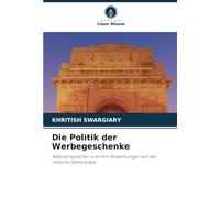 Die Politik der Werbegeschenke: Wahlversprechen und ihre Auswirkungen auf die indische Demokratie
