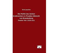 Die Politik Des Letzten Großmeisters In Preußen Albrecht Von Brandenburg