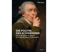 Die Politik Des Schweigens Und Die Herrschaft Der Debatte Im Europa Des Langen 19. Jahrhunderts