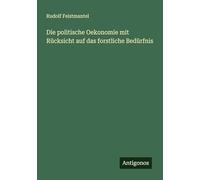 Die politische Oekonomie mit Rücksicht auf das forstliche Bedürfnis