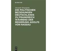 Die Politischen Beziehungen Deutschlands Zu Frankreich Während Der Regierung Adolfs Von Nassau