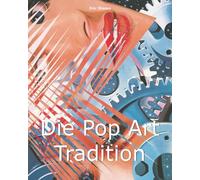 Die Pop Art Tradition: Warhol, Lichtenstein und die Kultur der Massenbilder