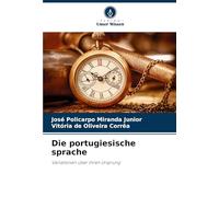 Die portugiesische sprache: Variationen über ihren Ursprung