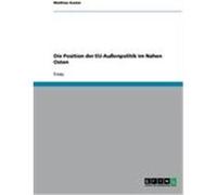 Die Position der EU-Außenpolitik im Nahen Osten Kunze, Mathias (Auteur)
