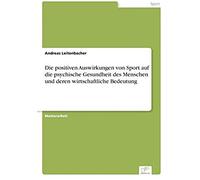 Die Positiven Auswirkungen Von Sport Auf Die Psychische Gesundheit Des Menschen Und Deren Wirtschaftliche Bedeutung