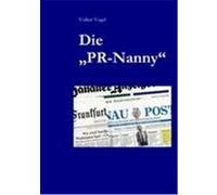 Die "PR-Nanny" Vogel, Volker (Auteur)