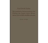 Die Praktische Nutzanwendung Der Prüfung Des Eisens Durch Ätzverfahren Und Mit Hilfe Des Mikroskopes