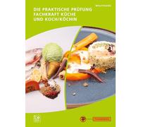 Die praktische Prüfung - Fachkraft Küche und Koch/Köchin