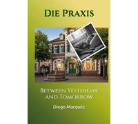 Die Praxis: Between Yesterday and Tomorrow