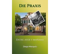 Die Praxis: Entre ayer y mañana
