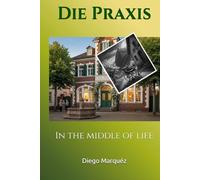 Die Praxis: In the middle of life
