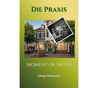 Die Praxis: Moment of truth