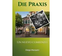 Die Praxis: Un nuevo comienzo