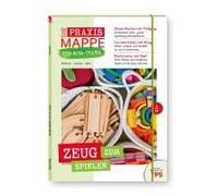 Die Praxismappe Für Kita-Teams: Zeug Zum Spielen