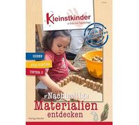 Die Praxismappe: Nachhaltige Materialien entdecken: Kleinstkinder in Kita und Tagespflege: Ideen für Kinder unter 3