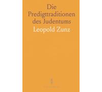 Die Predigttraditionen des Judentums: Historisch-kritische Untersuchung von Hagada, Midrasch und gottesdienstlichen Vorträgen