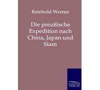 Die Preussische Expedition Nach China, Japan Und Siam