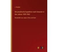 Die Preußische Expedition Nach Ostasien In Den Jahren 1859-1862