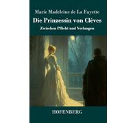 Die Prinzessin von Clèves: Zwischen Pflicht und Verlangen