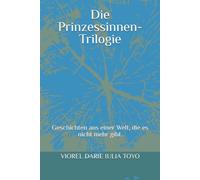 Die Prinzessinnen-Trilogie: Geschichten aus einer Welt, die es nicht mehr gibt.