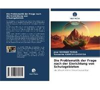 Die Problematik Der Frage Nach Der Einrichtung Von Schutzgebieten