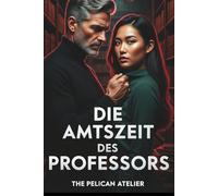 Die Professur: Ein literarischer Roman über Frauen, Einsamkeit und akademische Macht