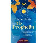 Die Prophetin Neue Botschaften des Propheten mit der Stimme des Göttlich-Weiblichen - Chelan Harkin - O.W. Barth eBook - ebook (ePub) - Livre