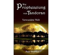 Die Prophezeiung Von Tandoran - Verwundete Welt