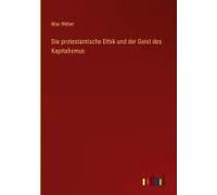 Die Protestantische Ethik Und Der Geist Des Kapitalismus