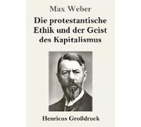 Die Protestantische Ethik Und Der Geist Des Kapitalismus (Großdruck)