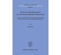 Die prozessuale Komponente der steuerstrafrechtlichen Selbstanzeige: Analyse von Rechtsnatur und Verfassungskompatibilität des § 398a AO sowie ein Vorschlag de lege ferenda