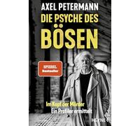 Axel Petermann – Die Psyche des Bösen: Im Kopf der Mörder – ein Profiler ermittelt – Poche