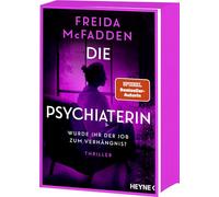 Die Psychiaterin - Wurde ihr der Job zum Verhängnis?: Thriller - Von der Autorin des Weltbestsellers 'Wenn sie wüsste'. Mit Farbschnitt in limitierter Erstauflage