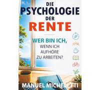 Die Psychologie der Rente: Wer bin ich, wenn ich aufhöre zu arbeiten?