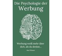 Die Psychologie der Werbung: Wie wir manipuliert werden - und was wir dagegen tun können