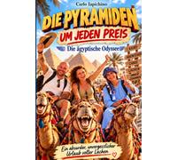 DIE PYRAMIDEN UM JEDEN PREIS: Tragikomische Chronik eines Urlaubs, der einfach nicht glattlaufen wollte