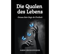 Die Qualen des Lebens: Genau hier liegt de Freiheit