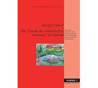 Die "Quelle Der Italienischen Literatur" In Weimar