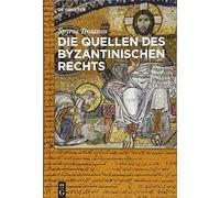 Die Quellen Des Byzantinischen Rechts