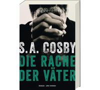 Die Rache der Väter - Ein packender Thriller: S. A. Cosby erzählt von Vergeltung, Verlust & Gerechtigkeit | Rasant, intensiv & preisgekrönt