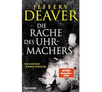 Die Rache des Uhrmachers: Ein Lincoln-Rhyme-Thriller