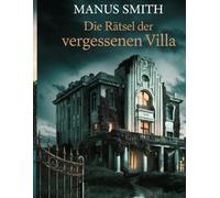 Die Rätsel der vergessenen Villa