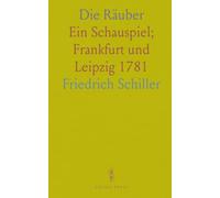 Die Räuber: Ein Schauspiel; Frankfurt und Leipzig 1781